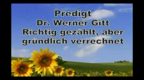 Richtig gezÃ¤hlt aber grÃ¼ndlich verrechnet Vortrag von und mit Dr.Werner Gitt.flv