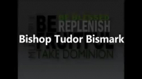 Bishop Tudor Bismark Be Fruitful Multiply Replenish and Take Dominion!