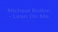 Lean On Me Micheal Bolton LYRICS YouTube.mp4