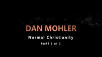 Dan Mohler Normal Christianity Part 1 of 3.mp4
