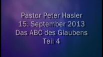 Pastor Peter Hasler - Das ABC des Glaubens - Teil 4 - 15.09.2013.flv