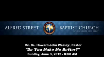 1206038am Do You Make Me Better  Pastor HowardJohn Wesley