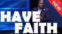 Pastor John Gray - (2017) Have Faith.mp4