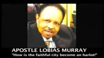 FULL GOSPEL HOLY TEMPLE  HOW IS THE FAITHFUL CITY BECOME A HARLOT APOSTLE LOBIAS MURRAY