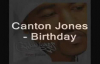 Canton Jones - Birthday (Lyrics).flv
