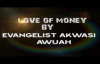 LOVE OF MONEY by Evangelist Akwasi Awuah