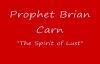 Prophet Brian Carn - THE SPIRIT OF LUST