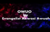 OWUO By Evangelist Akwasi Awuah