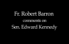 Fr. Robert Barron on Sen. Edward Kennedy.flv