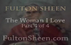 Archbishop Fulton J. Sheen - The Woman I Love - Part 4 of 4.flv