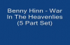 Benny Hinn  War In The Heavenlies 5 Part Set Audio