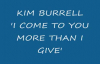 KIM BURRELL - I COME TO YOU MORE THAN I GIVE.flv