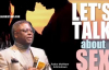 Let's TALK about SEX - Pastor Matthew Ashimolowo.mp4