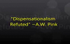 Dispensationalism Refuted A.W. Pink