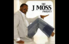 I Wanna Be - J. Moss, The J. Moss Project.flv