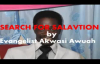 Search for Salvation by Evangelist Akwasi Awuah