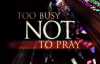 Too Busy Not to Pray Small Group Bible Study by Bill Hybels.flv