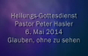 Peter Hasler - Heilungs-Gottesdienst - Glauben, ohne zu sehen - 06.05.2014.flv
