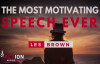 Les Brown - The Most Motivating Speech Ever (Les Brown Motivation).mp4