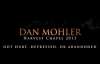Dan Mohler - Harvest chapel 2013 - Not hurt depressed or abandoned.mp4