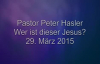 Peter Hasler - Wer ist dieser Jesus - 29.03.2015.flv