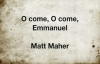 O Come O Come Emmanuel Matt Maher.flv