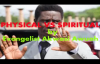 PHYSICAL VS SPIRITUAL by EVANGELIST AKWASI AWUAH