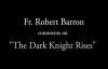 Fr. Robert Barron on The Dark Knight Rises.flv