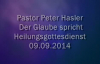 Peter Hasler - Heilungsgottesdienst - Der Glaube spricht - 09.09.2014.flv