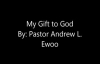 My Gift to God by Pastor Andrews L Ewoo