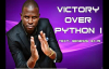 VICTORY OVER PYTHON - PART 1 by Apostle Paul A Williams.mp4