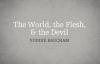 Voddie Baucham_ The World, the Flesh, and the Devil.mp4