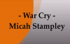 WAR CRY - Micah Stampley - Where My Warriors At - Calling All The Warriors!.flv