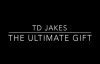 TD Jakes The Ultimate Gift