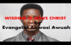 Wisdom is Jesus Christ by Evangelist Akwasi Awuah 1