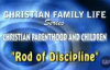 Christian Family Life -Sermon 3- Rod Of Discipline.flv