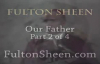 Archbishop Fulton J. Sheen - Our Father - Part 2 of 4.flv