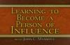John C  Maxwell  Learning To Become A Person Of Influence Part 4