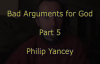 Bad Arguments for God - Part 5 - Philip Yancey.mp4
