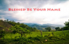 Blessed Be Your Name {with lyrics} - __Matt & Beth Redman_.mp4