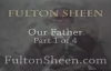 Archbishop Fulton J. Sheen - Our Father - Part 1 of 4.flv