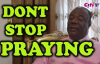 Dont Stop Praying - Archbishop Duncan Williams 2018.mp4