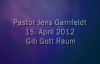 Jens Garnfeldt - Gib Gott Raum - 15.04.2012.flv