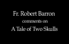 Fr. Robert Barron on A Tale of Two Skulls.flv