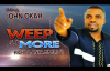 Evang. John Okah - Weep No More - Nigerian Gospel Music.mp4