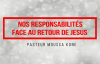Nos responsabilités face au retour de JESUS. Pasteur Moussa KONE.mp4