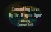 Emanating Love - Dr Wayne Dyer.mp4