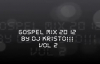 Gospel Mix 2012 By Dj Kristo!!! Vol 2