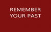 REMEMBER YOUR PAST By Evangelist Akwasi Awuah