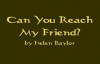 Can You Reach My friend by Helen Baylor Song Lyrics
